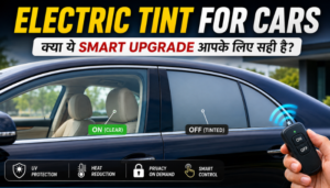 Electric Tint for Cars: рдХреНрдпрд╛ рдпреЗ Smart Upgrade рдЖрдкрдХреЗ рд▓рд┐рдП рд╕рд╣реА рд╣реИ?