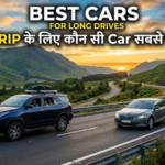 Best Cars for Long Drives: Long Trip के लिए कौन सी Car सबसे बढ़िया है?