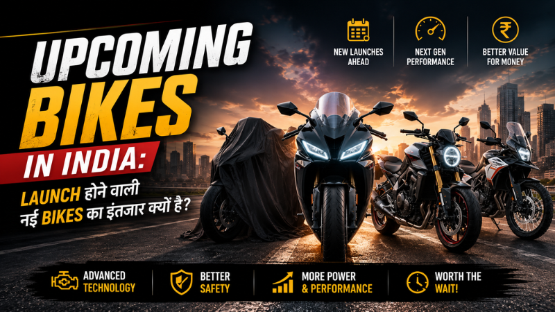 Upcoming Bikes in India: Launch होने वाली नई bikes का इंतजार क्यों है?