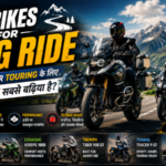Best Bikes for Long Ride: Highway aur Touring के लिए कौन सी bike सबसे बढ़िया है?