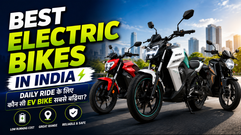 Best Electric Bikes in India: Daily ride के लिए कौन सी EV bike सबसे बढ़िया है?