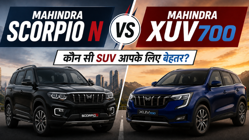 Mahindra Scorpio N vs Mahindra XUV700: Kaunsi SUV आपके लिए ज्यादा value देती है?