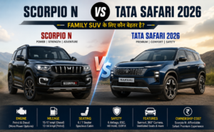 Scorpio N vs Tata Safari 2026: Family SUV के लिए कौन बेहतर है?