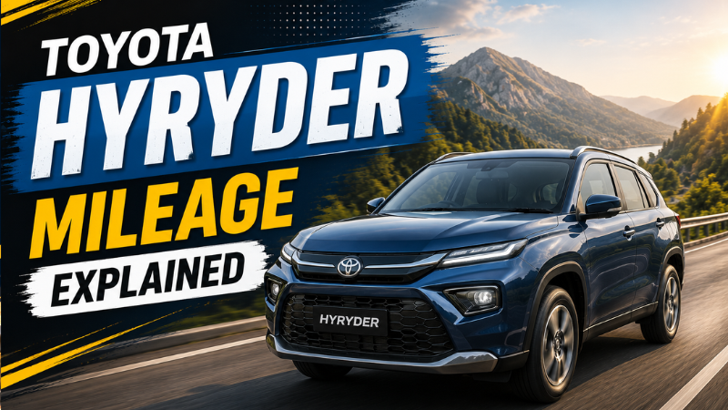 Toyota Hyryder Mileage Explained: Hybrid Technology सच में कितना Fuel बचाती है?